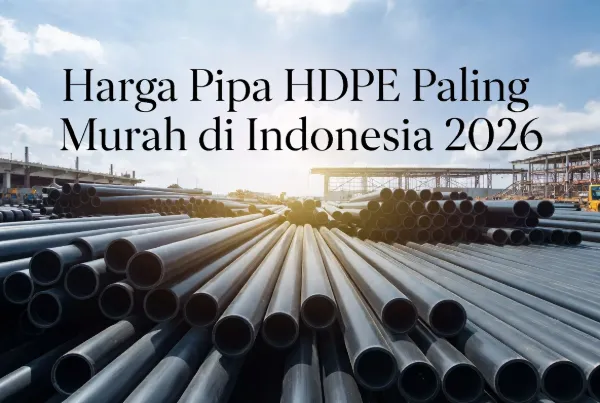 Harga Pipa HDPE Paling Murah di Indonesia